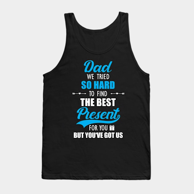 Dad fathers day Birthday Best Present Tank Top by FNO